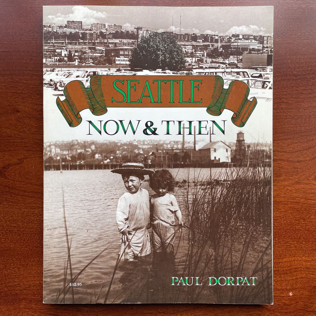 Seattle Now & Then Book--Paul Dorpat UNIQUE FINDS