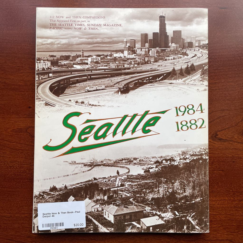 Seattle Now & Then Book--Paul Dorpat UNIQUE FINDS