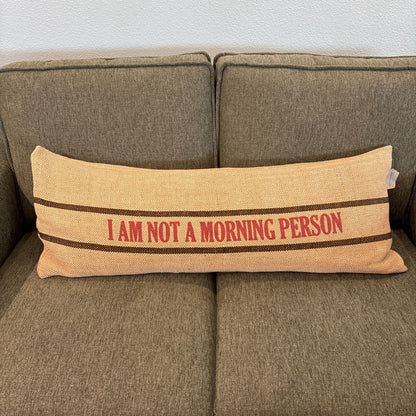 I am Not a Morning Person Long Pillow