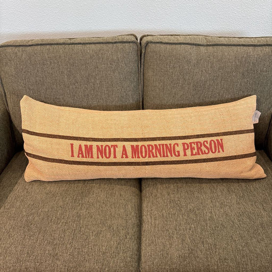 I am Not a Morning Person Long Pillow